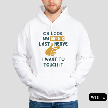 Oh Look, My Wife's Last Nerve, I Want To Touch It Valentines Gift for Men